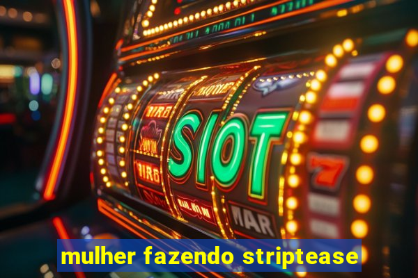 mulher fazendo striptease